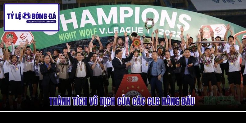 Thành tích vô địch của các CLB hàng đầu